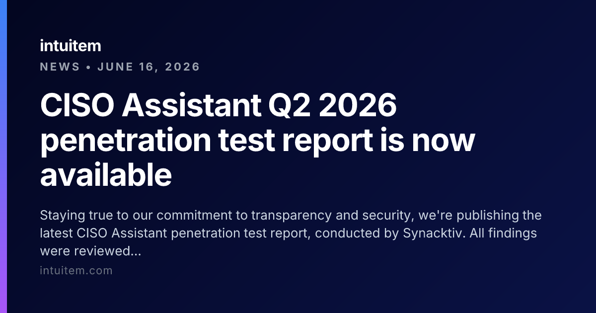 CISO Assistant Q2 2026 penetration test report is now available — intuitem